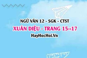 Soạn bài Xuân Diệu trang 15, 16, 17 Ngữ văn 12 Chân trời sáng tạo
